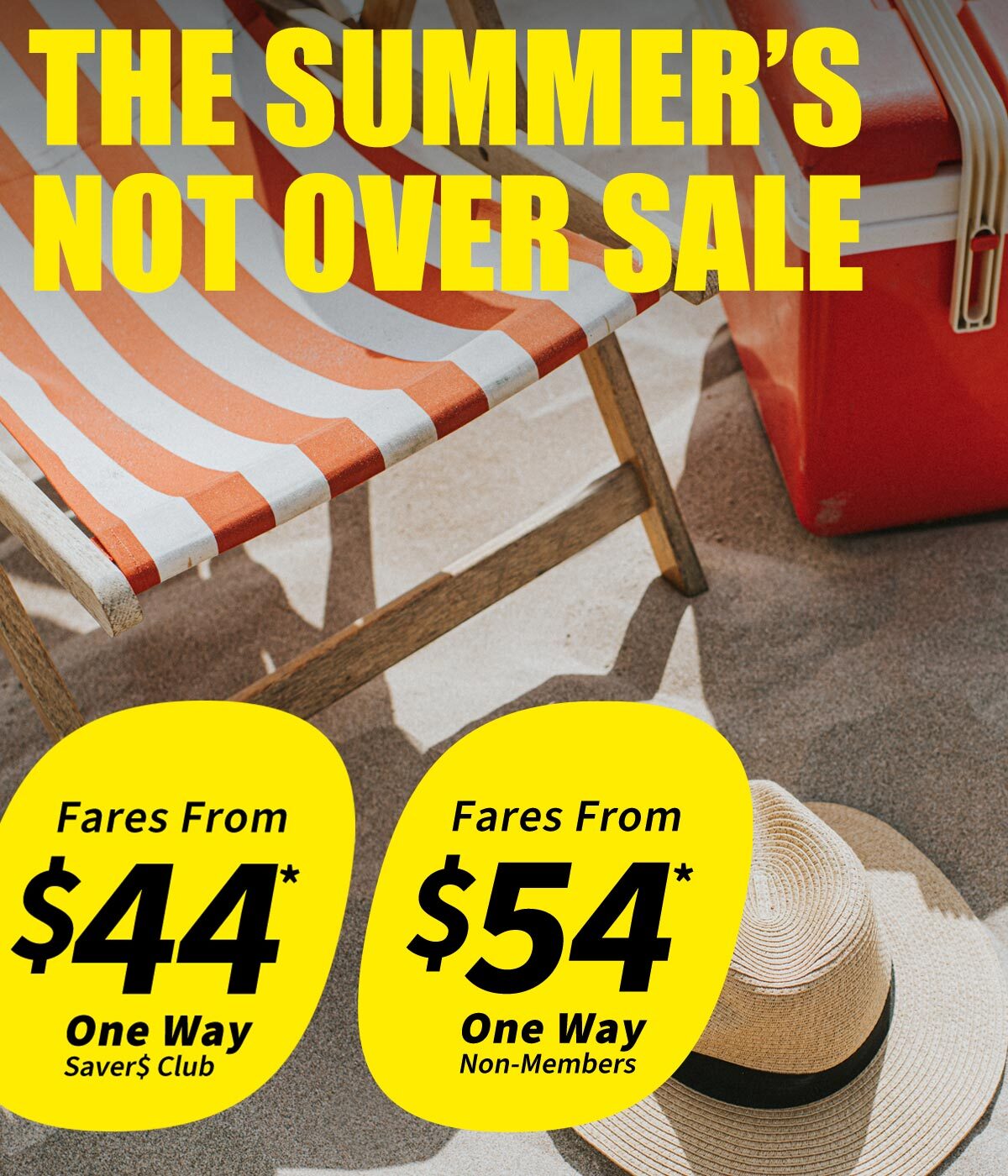 Fares from $44* One Way for Saver$ Club Members or $54* One Way for Non-Members